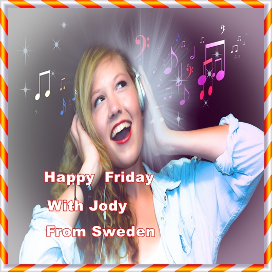 Happy Friday Jody